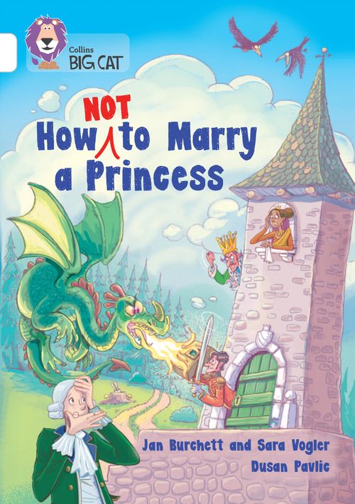 Collins Big Cat - How Not to Marry a Princess: Band 10/White