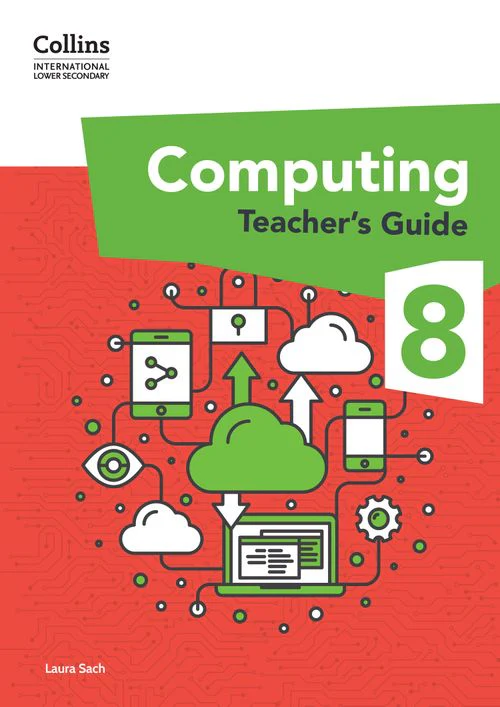 Collins International Lower Secondary Computing - International Lower Secondary Computing Teacher’s Guide: Stage 8: (First edition)