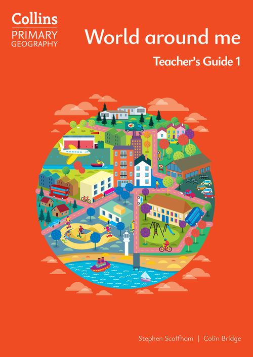 Collins Primary Geography - World around me – Teacher's Guide 1: (Fourth edition)