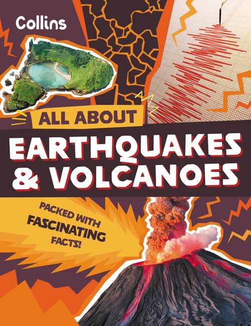 All About - Earthquakes and Volcanoes: Discover fascinating facts about planet earth